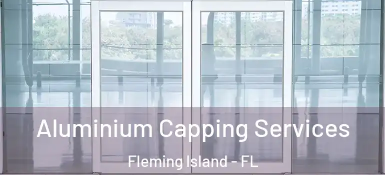  Aluminium Capping Services Fleming Island - FL