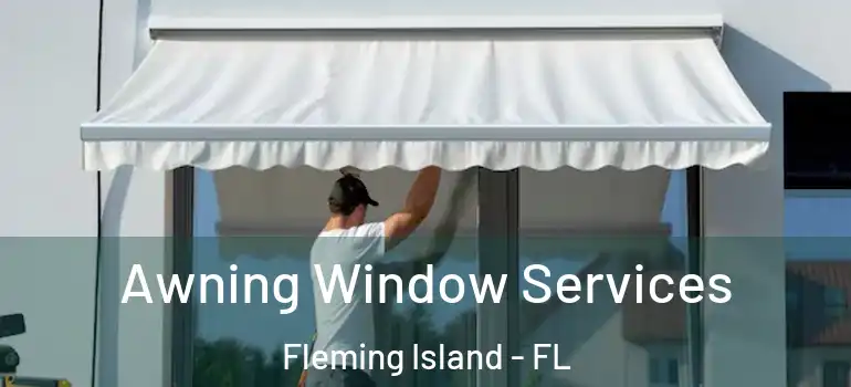  Awning Window Services Fleming Island - FL