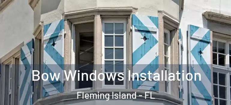  Bow Windows Installation Fleming Island - FL