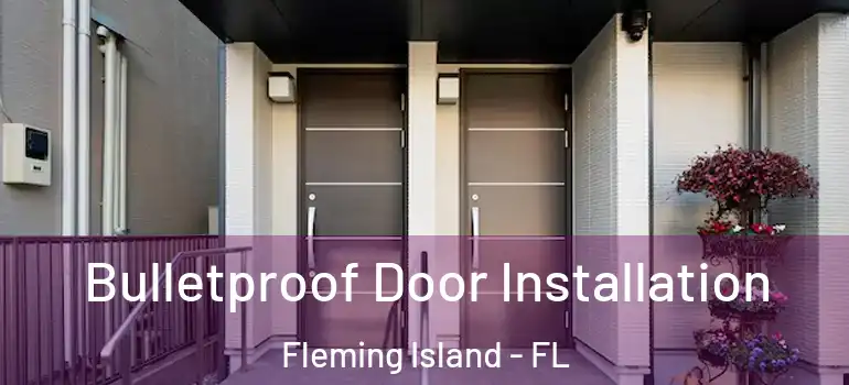  Bulletproof Door Installation Fleming Island - FL