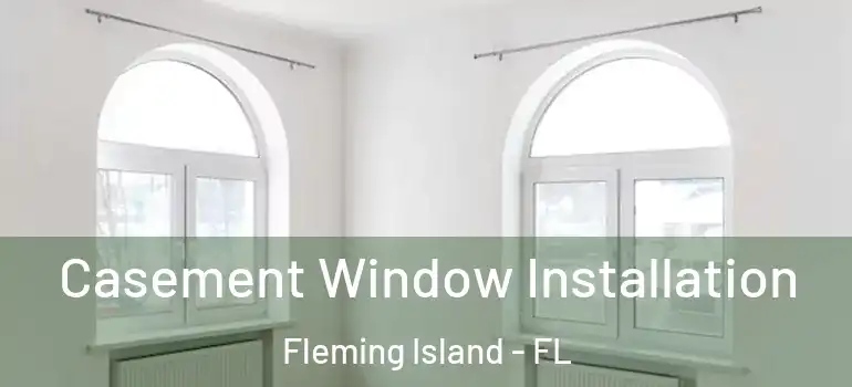  Casement Window Installation Fleming Island - FL