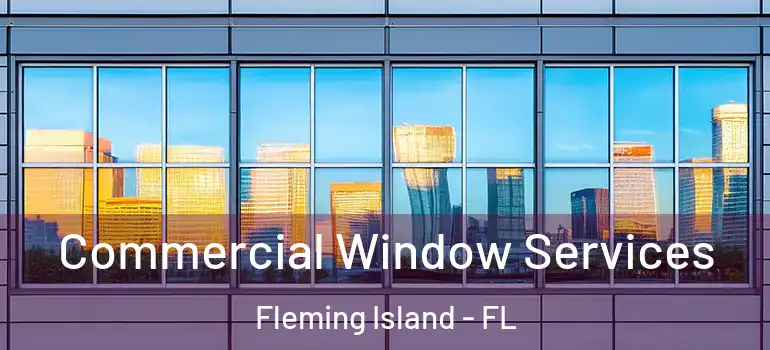  Commercial Window Services Fleming Island - FL