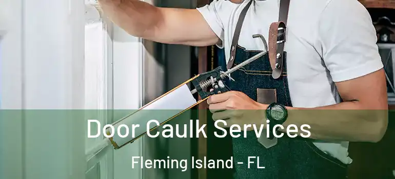  Door Caulk Services Fleming Island - FL