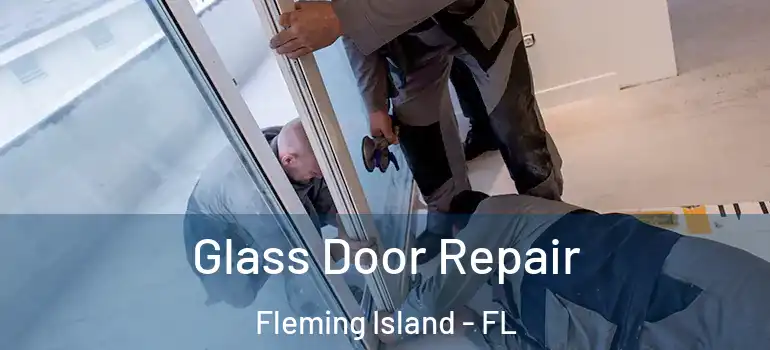  Glass Door Repair Fleming Island - FL