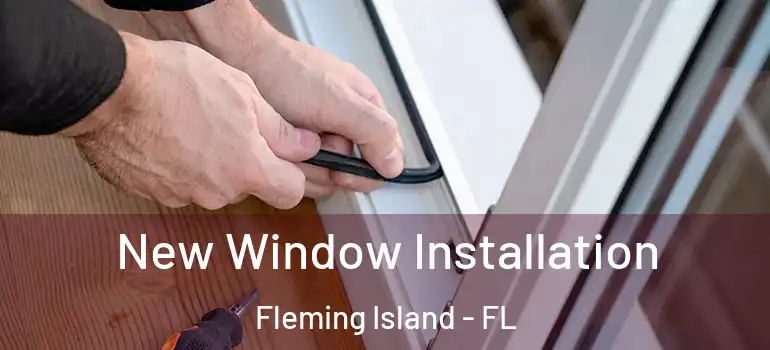  New Window Installation Fleming Island - FL