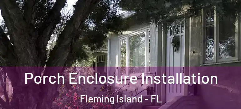  Porch Enclosure Installation Fleming Island - FL