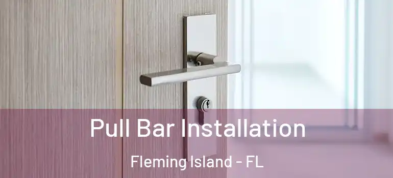 Pull Bar Installation Fleming Island - FL