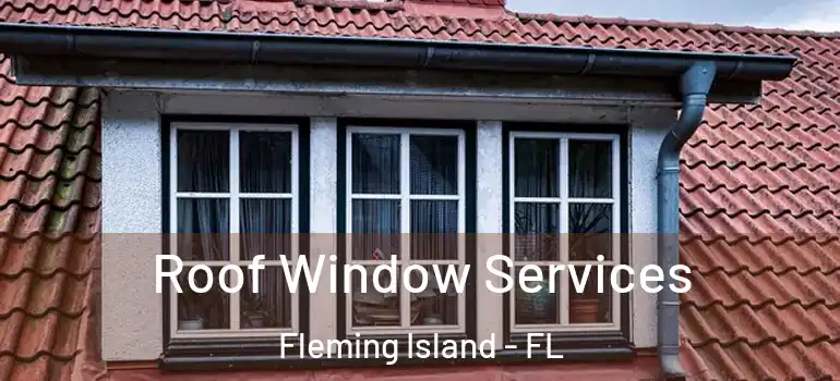  Roof Window Services Fleming Island - FL