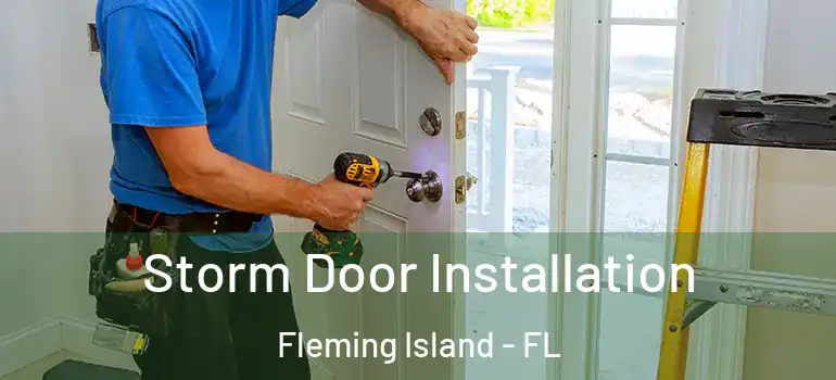  Storm Door Installation Fleming Island - FL