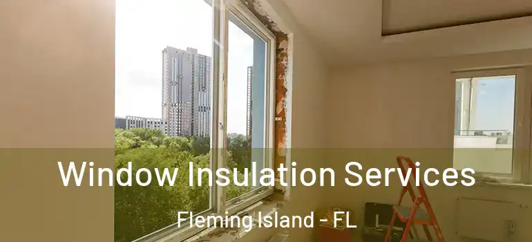  Window Insulation Services Fleming Island - FL
