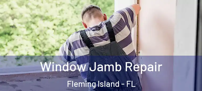  Window Jamb Repair Fleming Island - FL