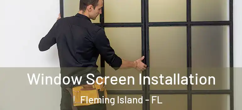  Window Screen Installation Fleming Island - FL