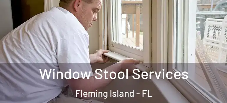  Window Stool Services Fleming Island - FL