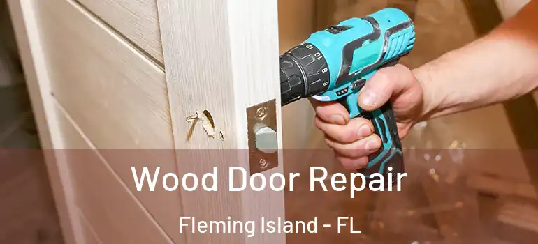  Wood Door Repair Fleming Island - FL